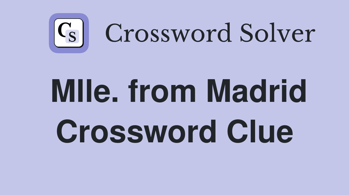 Mlle. from Madrid Crossword Clue