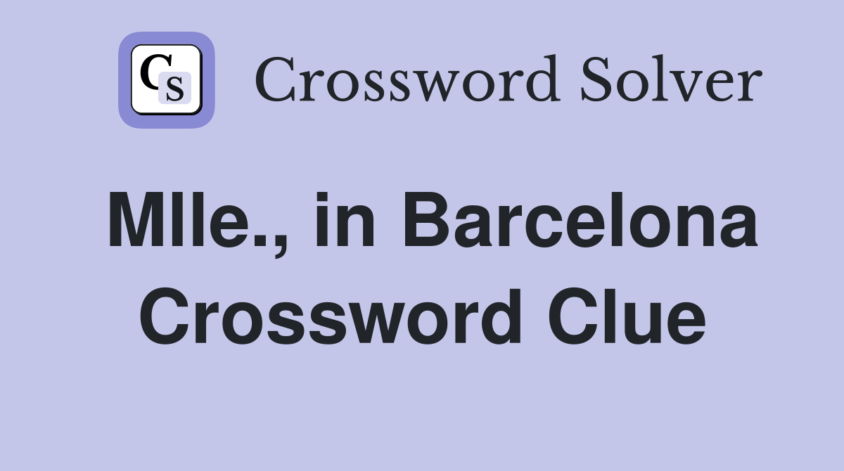 Mlle., in Barcelona Crossword Clue