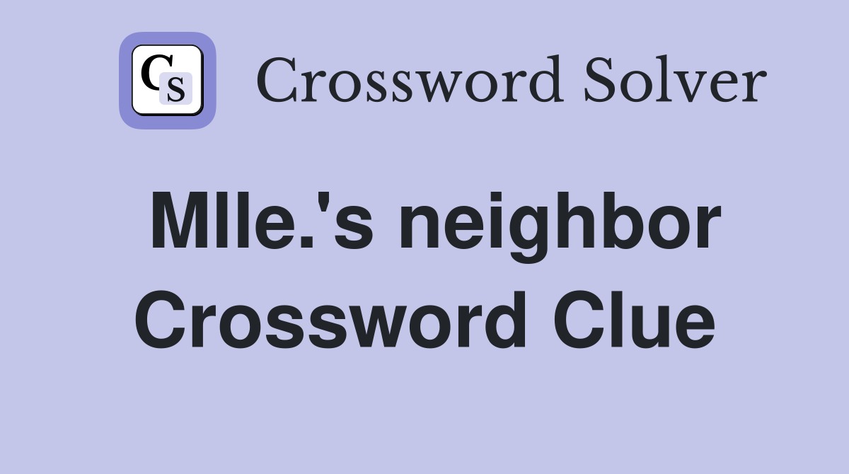 Mlle.'s neighbor Crossword Clue