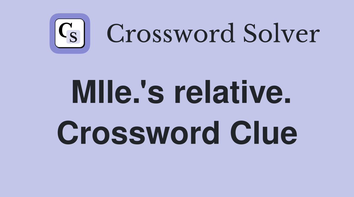 Mlle.'s relative. Crossword Clue