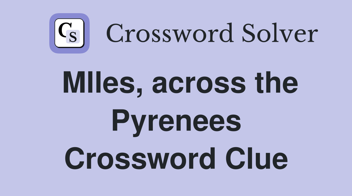 Mlles, across the Pyrenees Crossword Clue