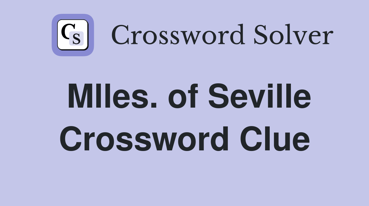 Mlles. of Seville Crossword Clue