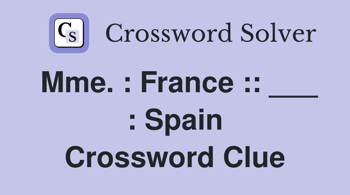 Mme. : France :: ___ : Spain Crossword Clue