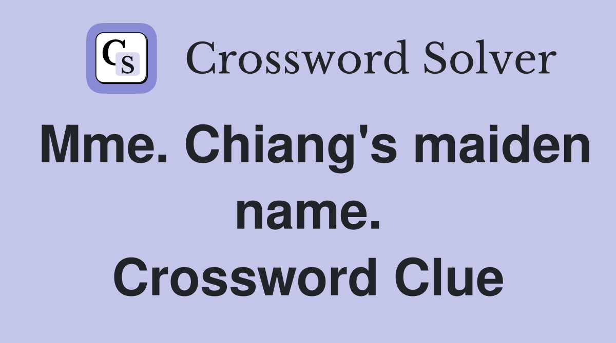 Mme. Chiang's maiden name. Crossword Clue