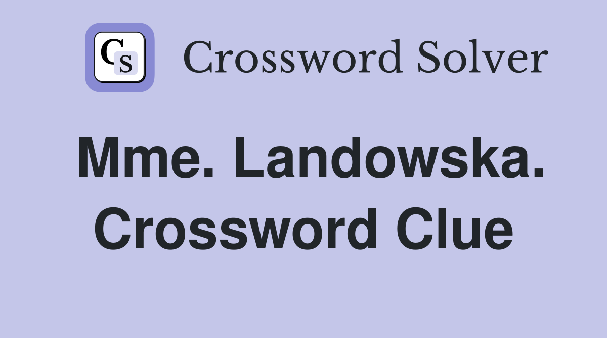 Mme. Landowska. Crossword Clue