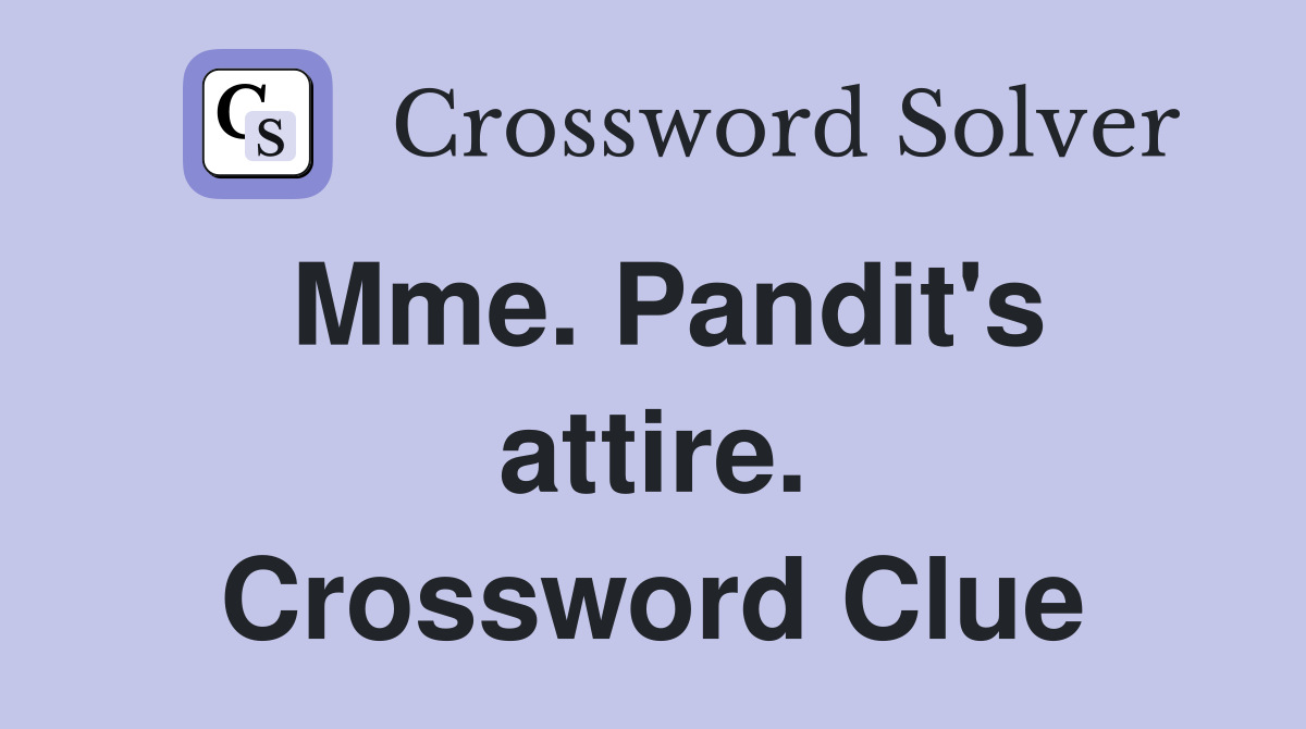 Mme. Pandit's attire. Crossword Clue