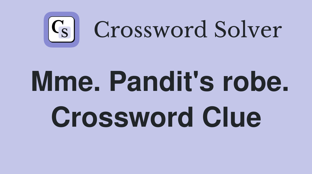 Mme. Pandit's robe. Crossword Clue