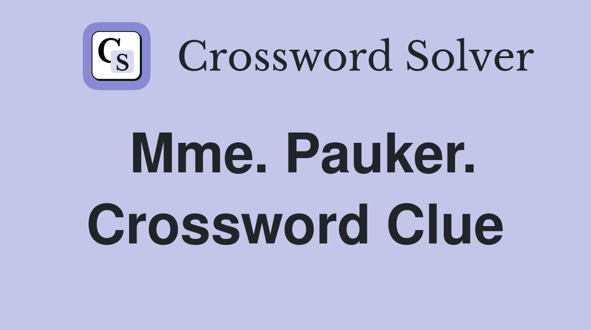 Mme. Pauker. Crossword Clue