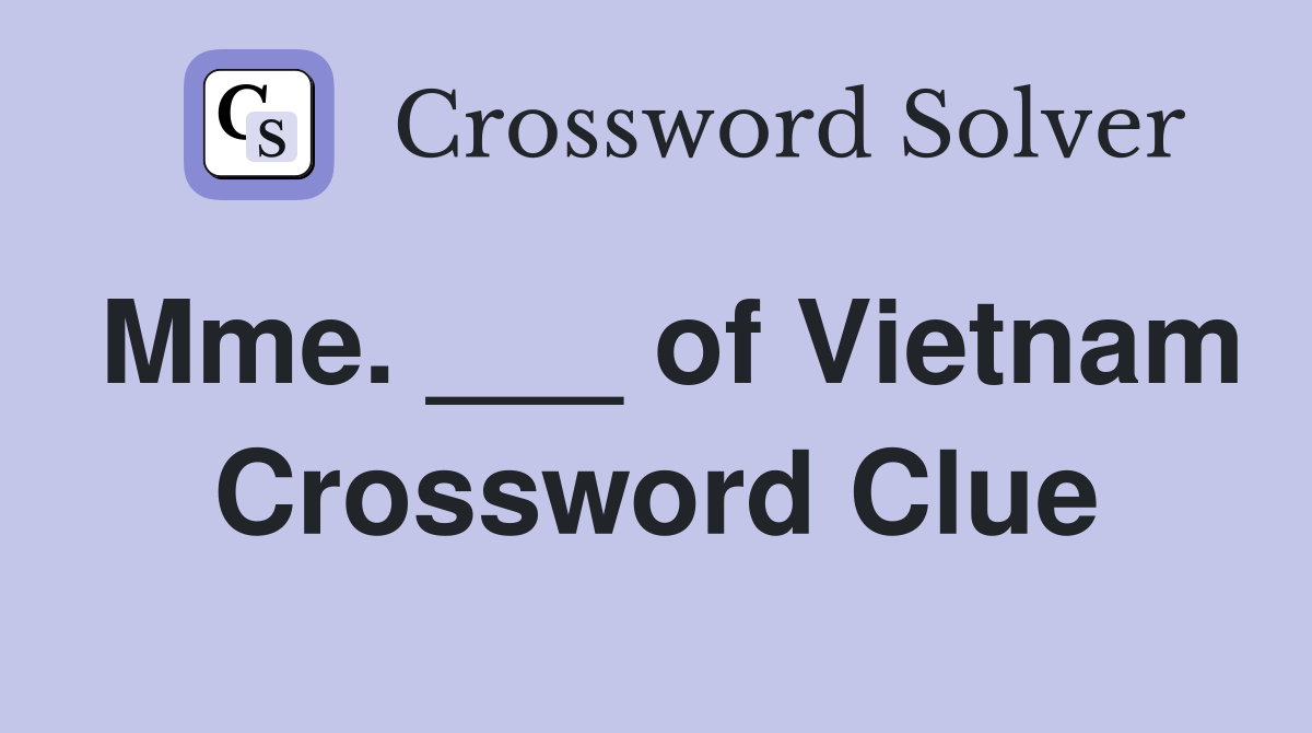 Mme. ___ of Vietnam Crossword Clue