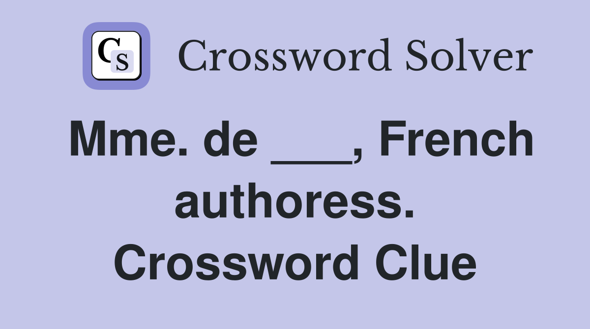 Mme. de ___, French authoress. Crossword Clue