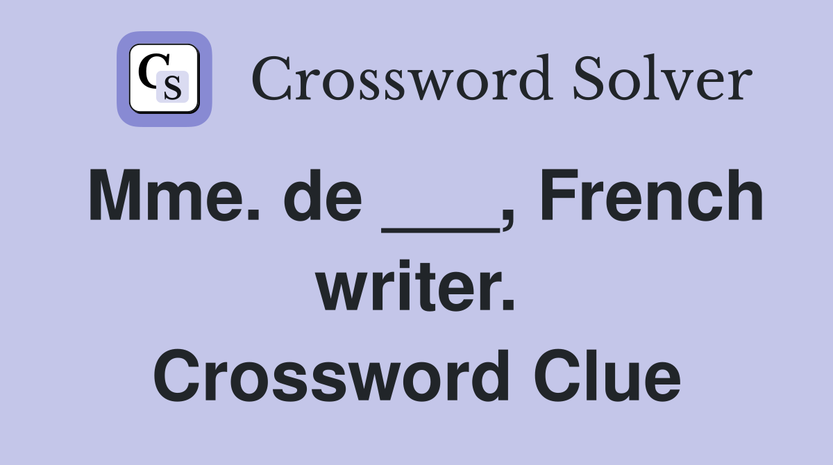 Mme. de ___, French writer. Crossword Clue