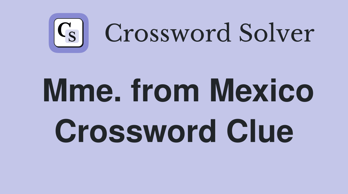 Mme. from Mexico Crossword Clue