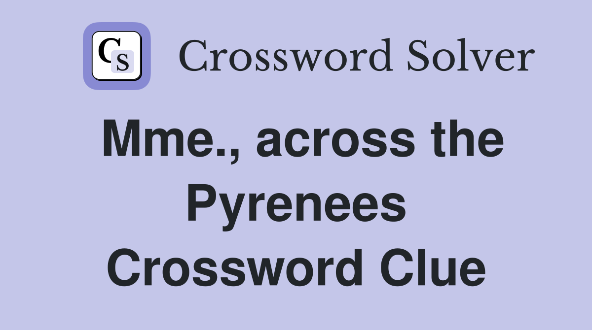Mme., across the Pyrenees Crossword Clue