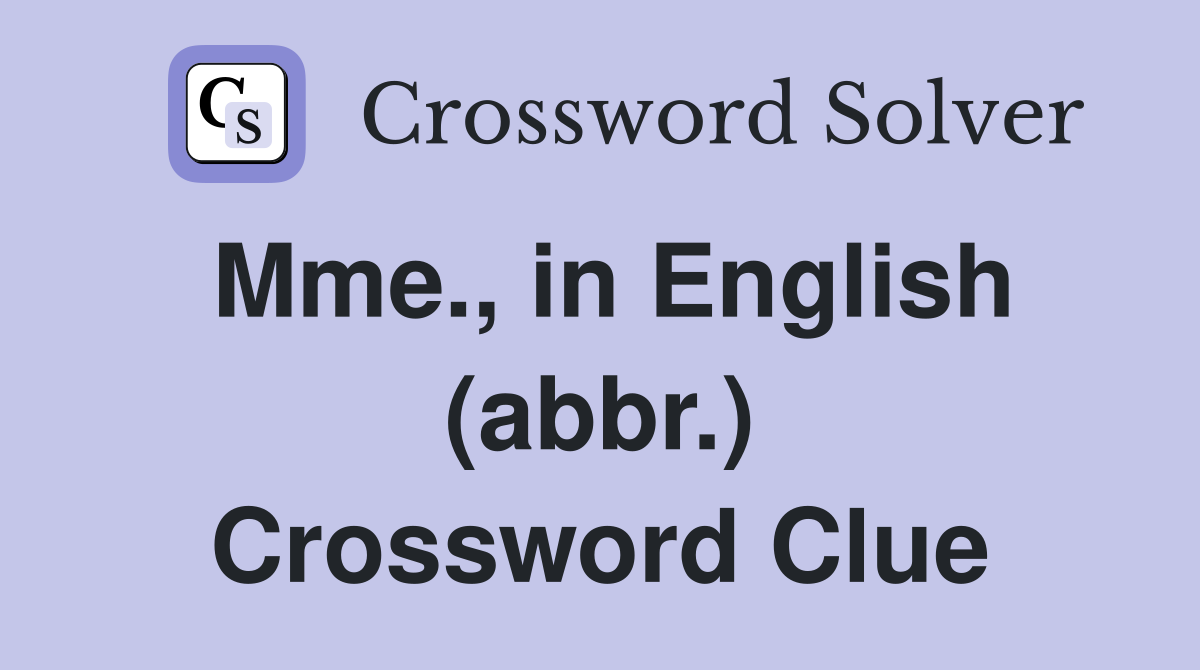 Mme., in English (abbr.) Crossword Clue