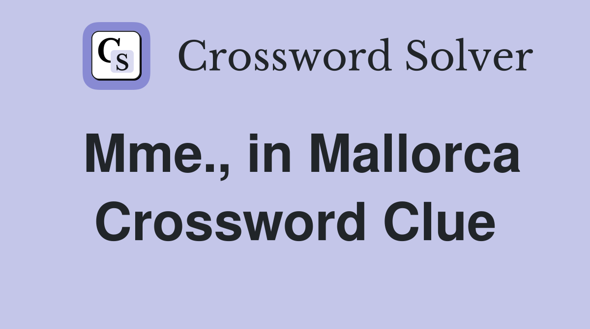 Mme., in Mallorca Crossword Clue