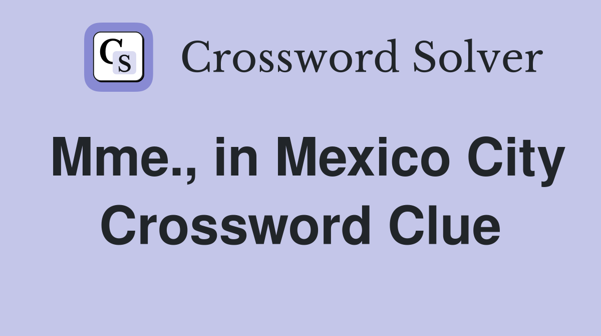 Mme., in Mexico City Crossword Clue