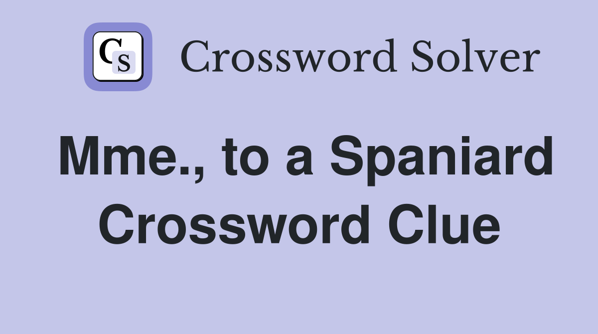 Mme., to a Spaniard Crossword Clue