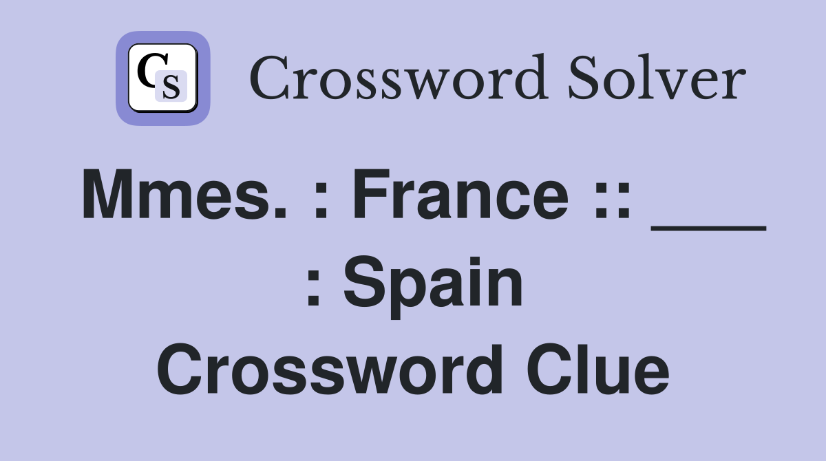 Mmes. : France :: ___ : Spain Crossword Clue