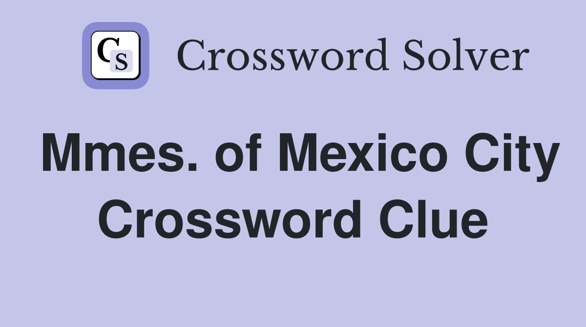 Mmes. of Mexico City Crossword Clue