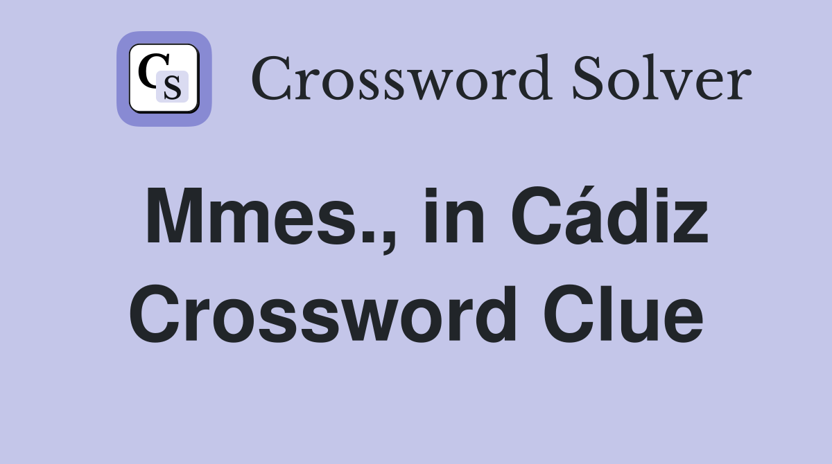Mmes., in Cádiz Crossword Clue