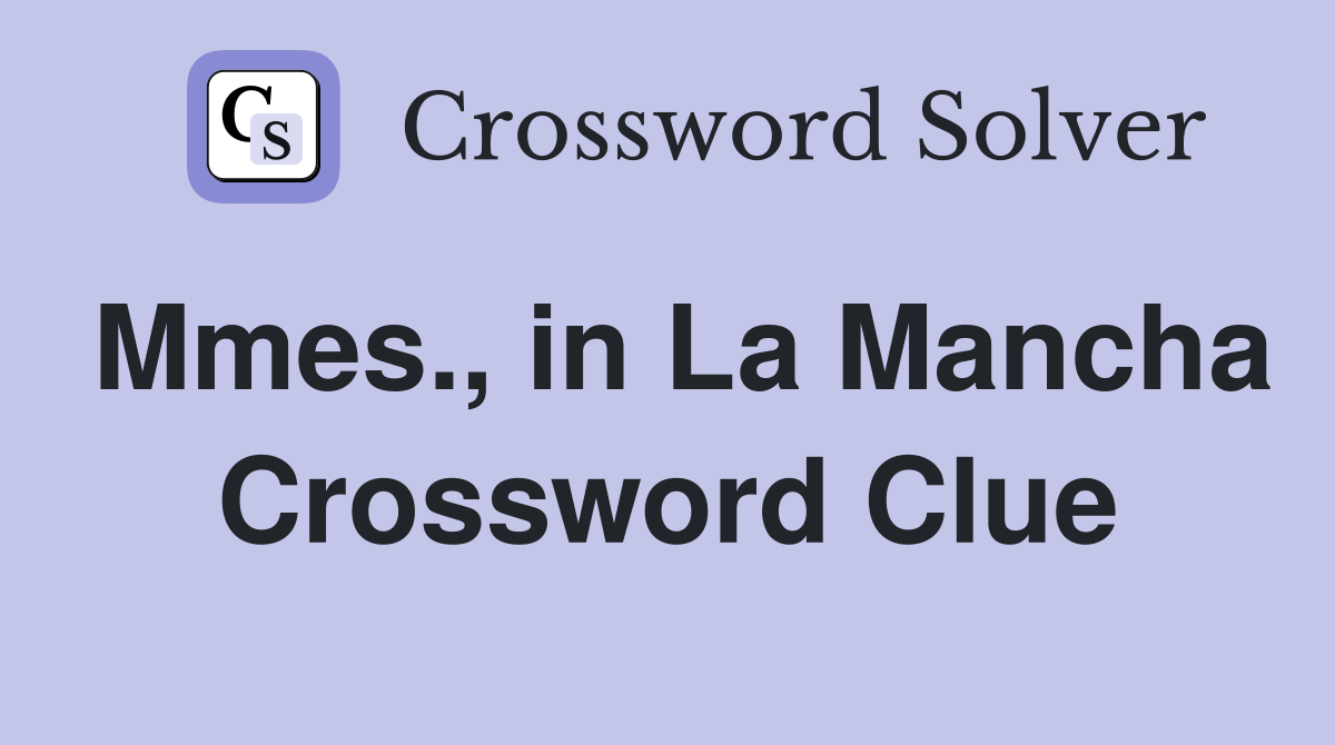 Mmes., in La Mancha Crossword Clue