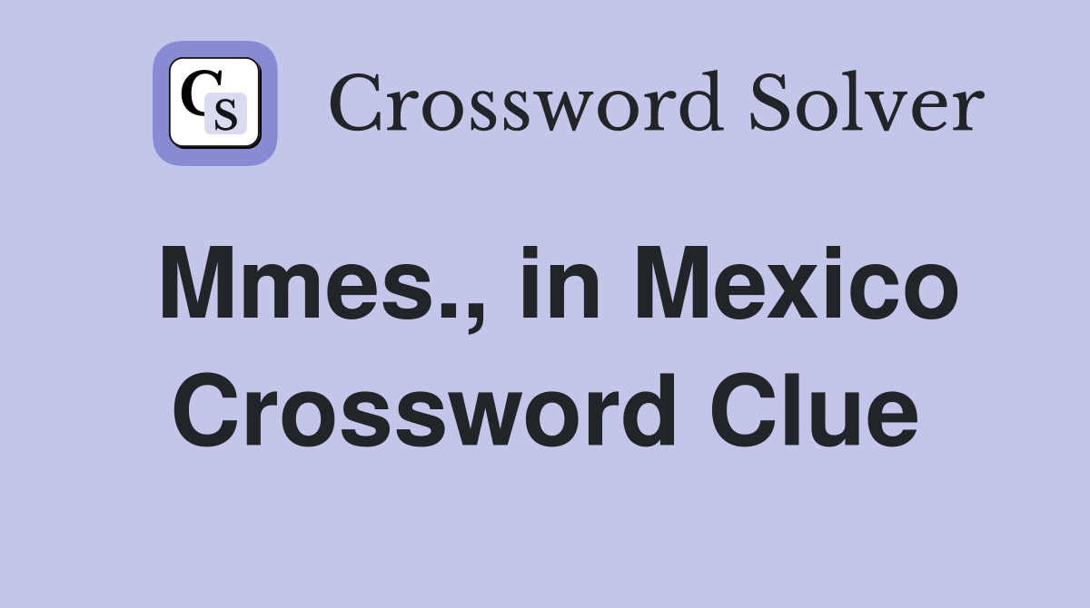 Mmes., in Mexico Crossword Clue