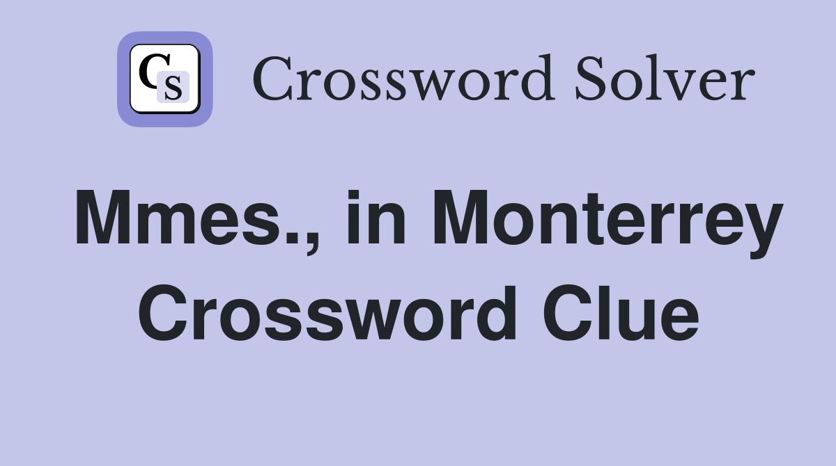 Mmes., in Monterrey Crossword Clue