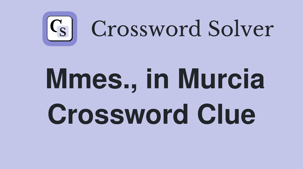 Mmes., in Murcia Crossword Clue
