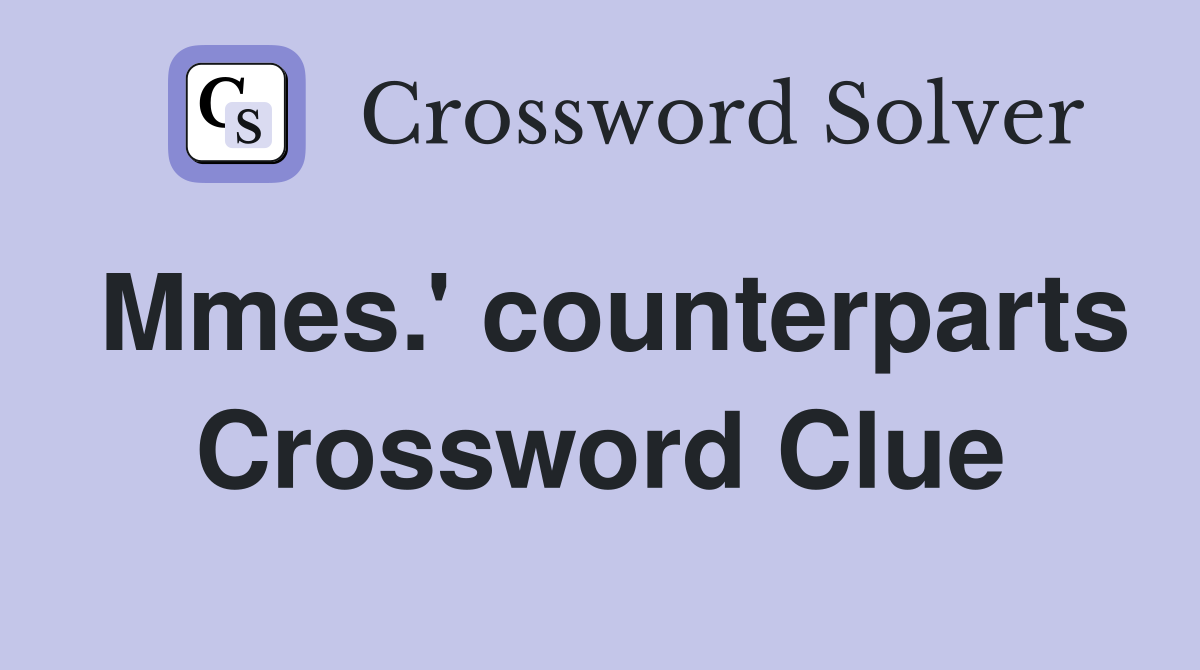 Mmes.' counterparts Crossword Clue