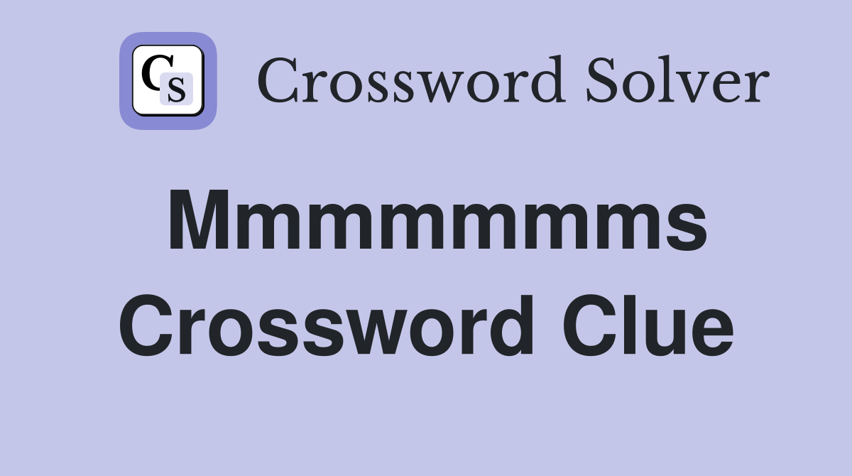 Mmmmmmms Crossword Clue