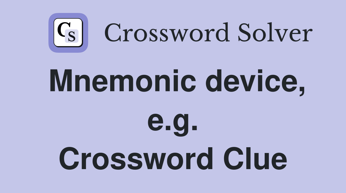 Mnemonic device, e.g. Crossword Clue