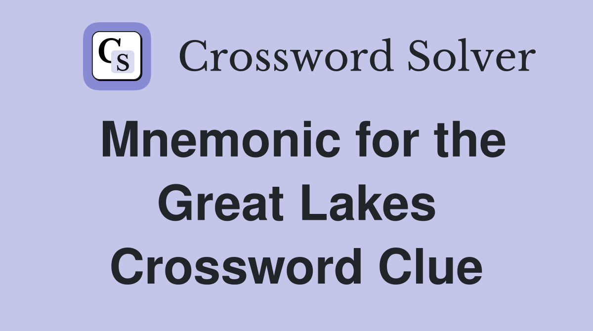Mnemonic for the Great Lakes Crossword Clue