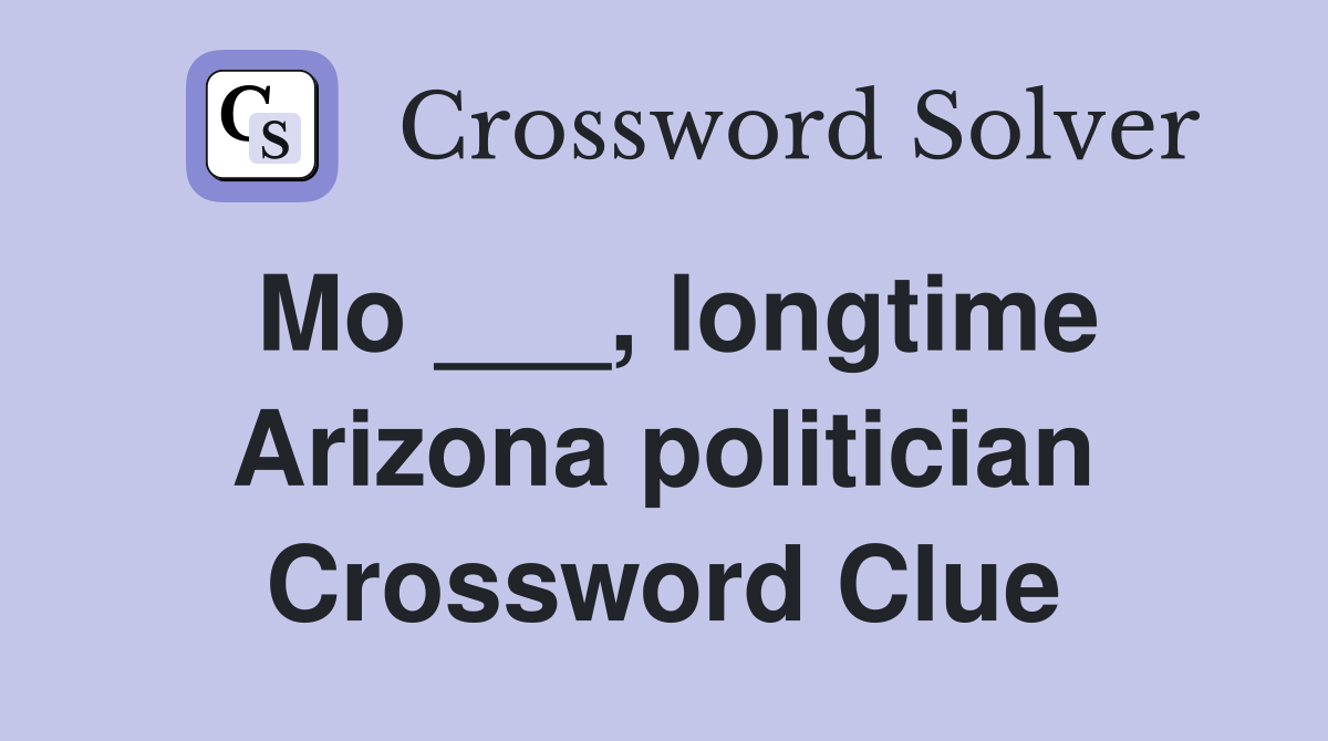 Mo ___, longtime Arizona politician Crossword Clue