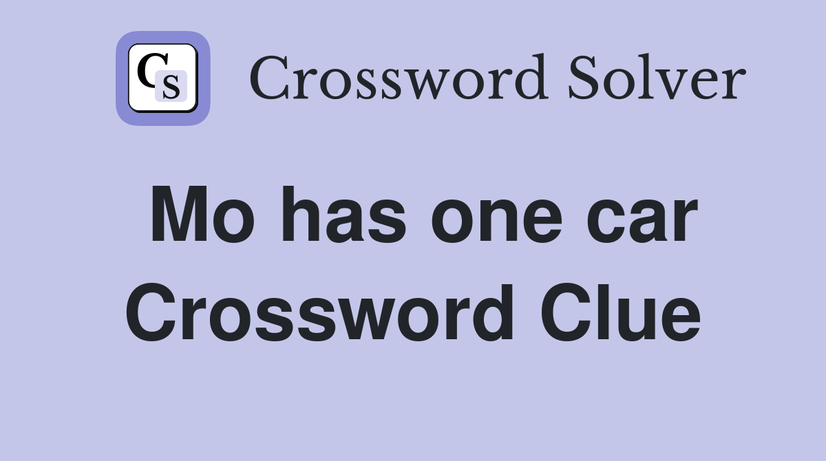 Mo has one car Crossword Clue