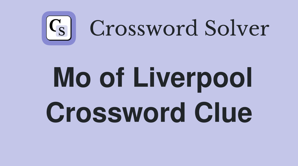Mo of Liverpool Crossword Clue