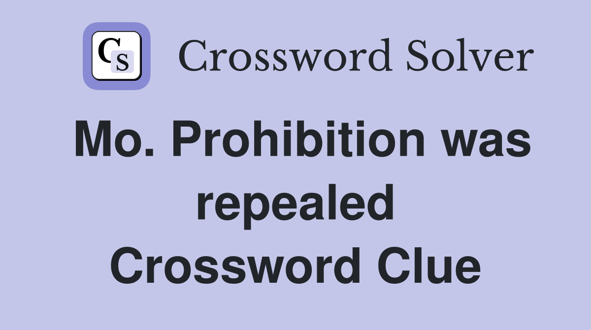 Mo. Prohibition was repealed Crossword Clue
