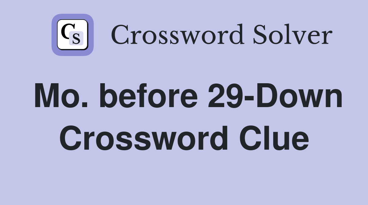 Mo. before 29-Down Crossword Clue
