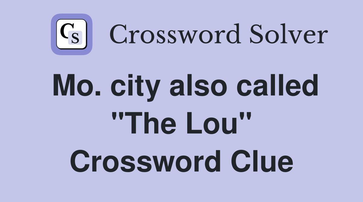 Mo. city also called "The Lou" Crossword Clue