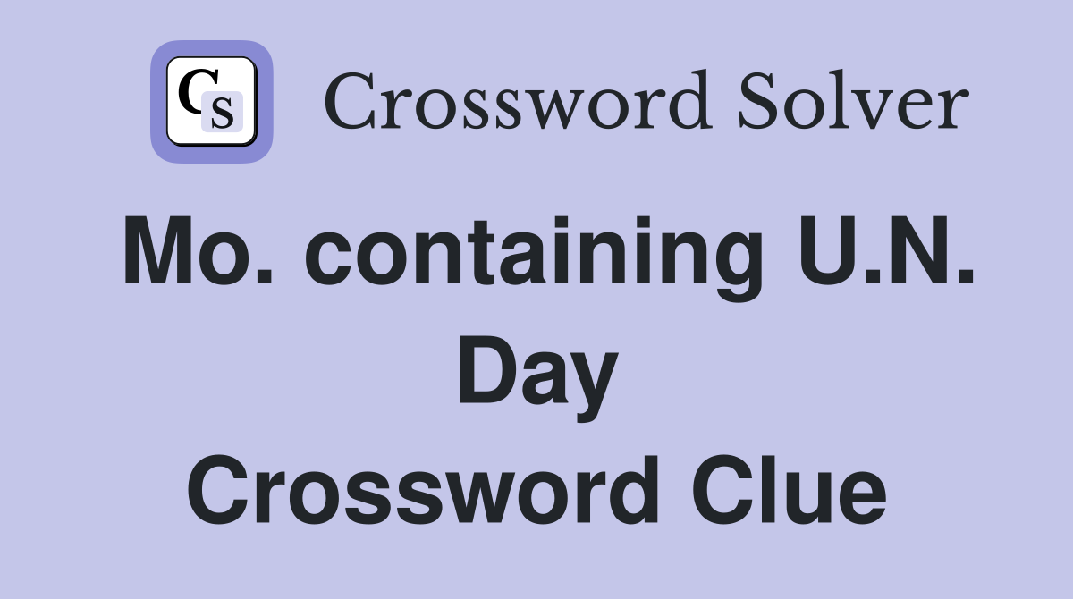 Mo. containing U.N. Day Crossword Clue