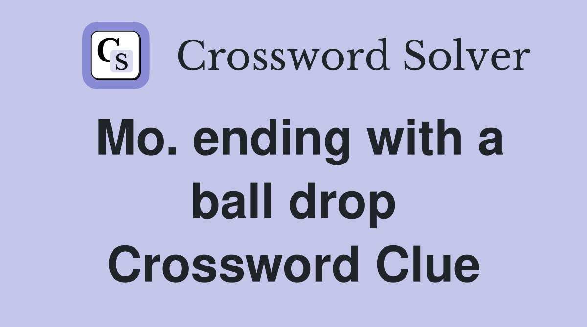 Mo. ending with a ball drop Crossword Clue