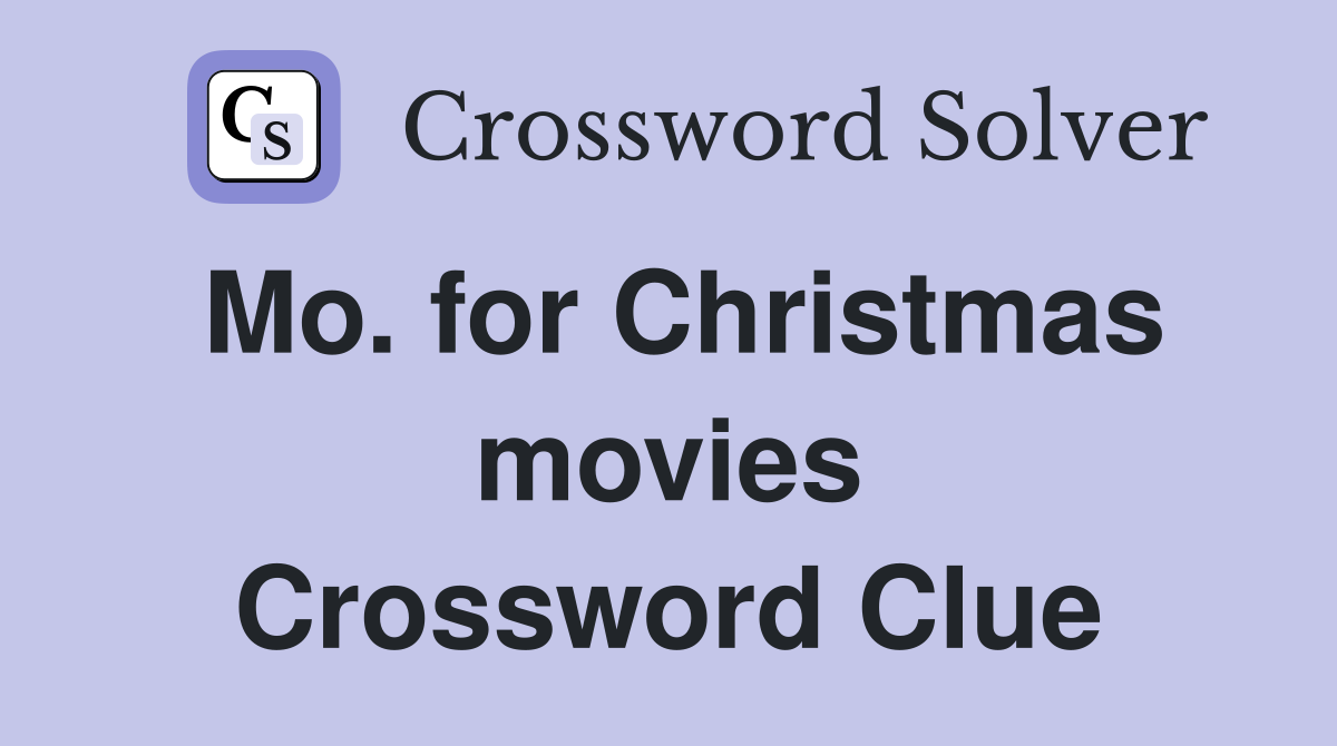 Mo. for Christmas movies Crossword Clue