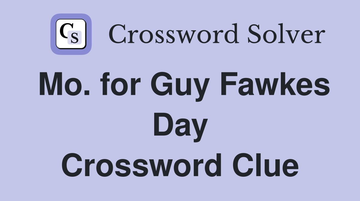 Mo. for Guy Fawkes Day Crossword Clue