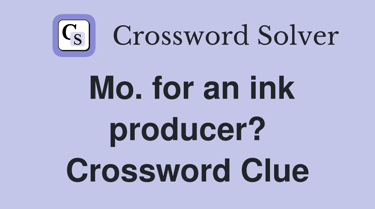 Mo. for an ink producer? Crossword Clue