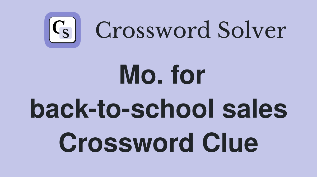 Mo. for back-to-school sales Crossword Clue