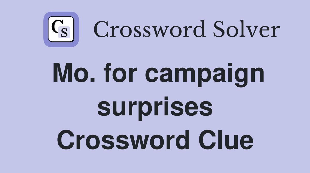Mo. for campaign surprises Crossword Clue