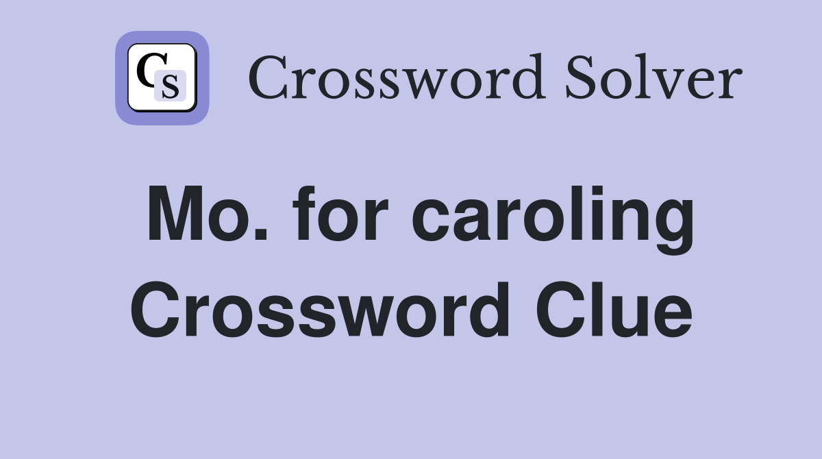 Mo. for caroling Crossword Clue