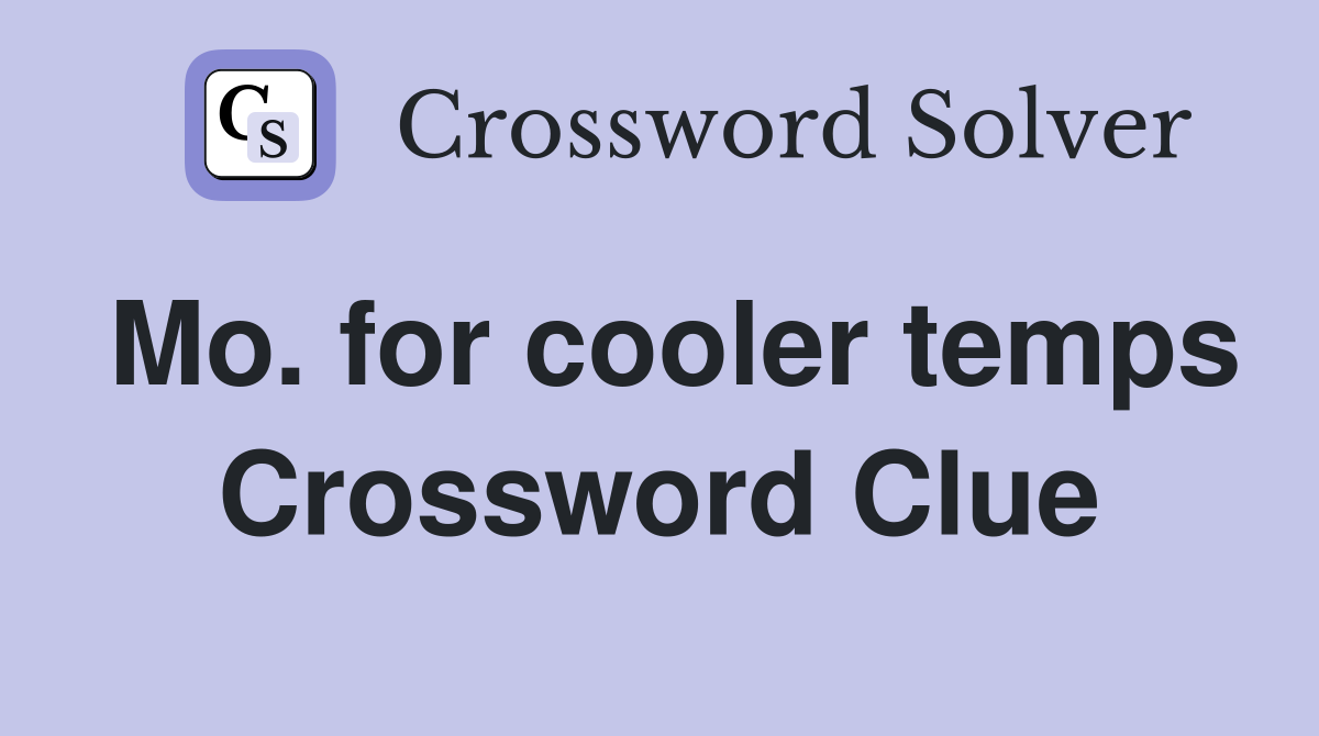 Mo. for cooler temps Crossword Clue