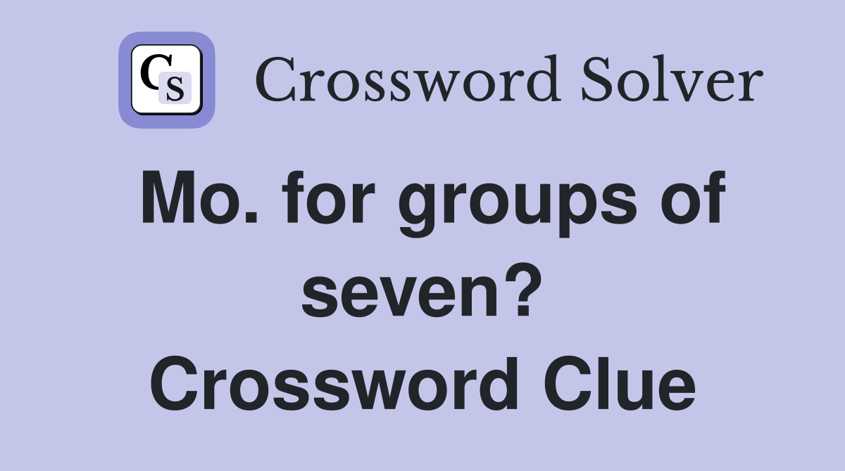 Mo. for groups of seven? Crossword Clue