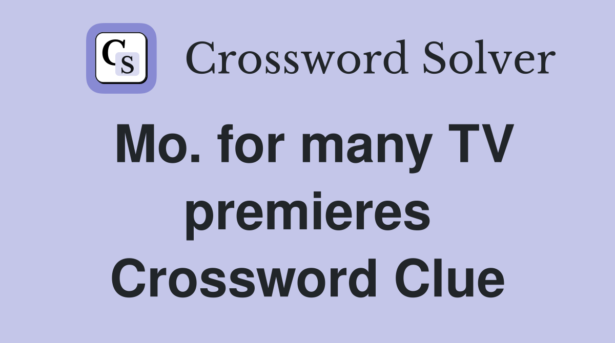 Mo. for many TV premieres Crossword Clue
