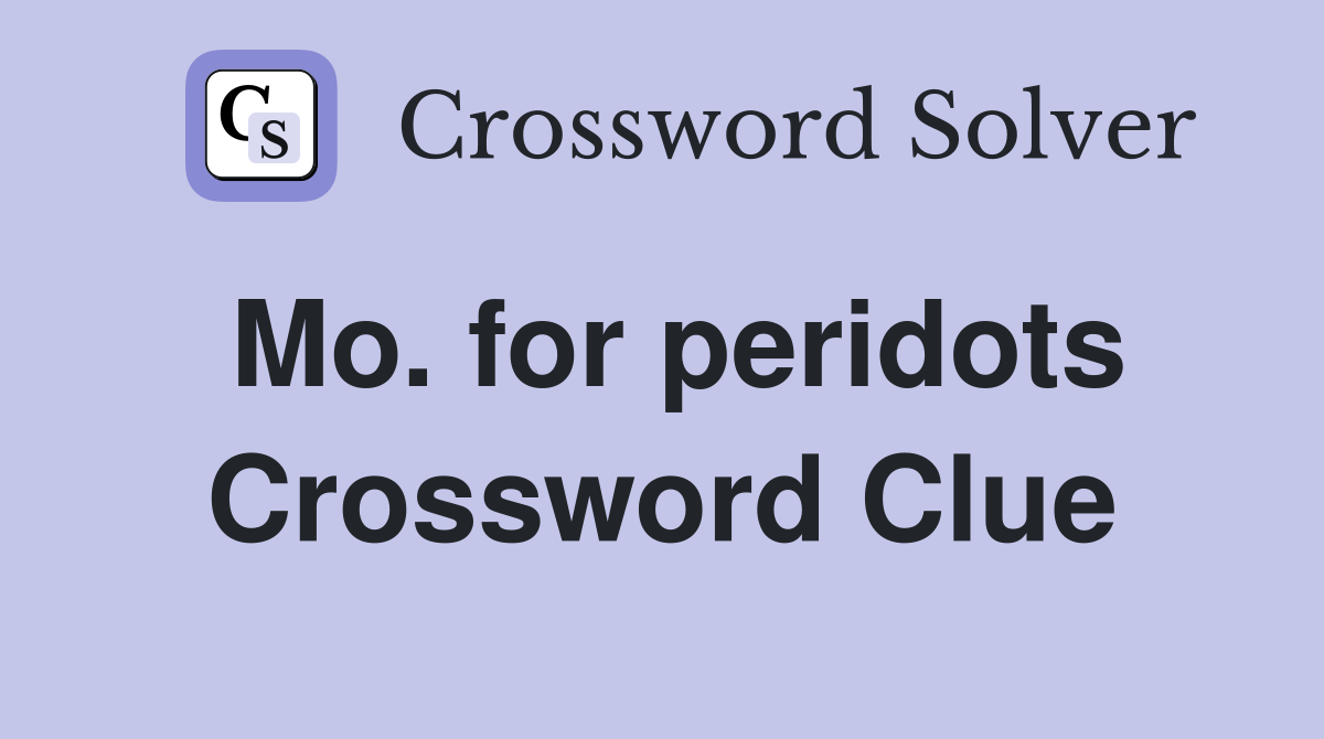 Mo. for peridots Crossword Clue